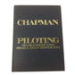 Chapman Piloting Seamanship and Small Boat Handling By: Charles E Chapman