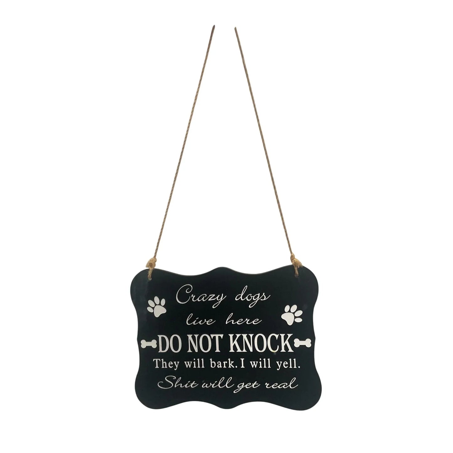 Black/White Funny Door Sign - Crazy dogs live here DO NOT KNOCK They will bark. I will yell. Sh*t will get real - A+ Stuff - Signage - A+ Stuff