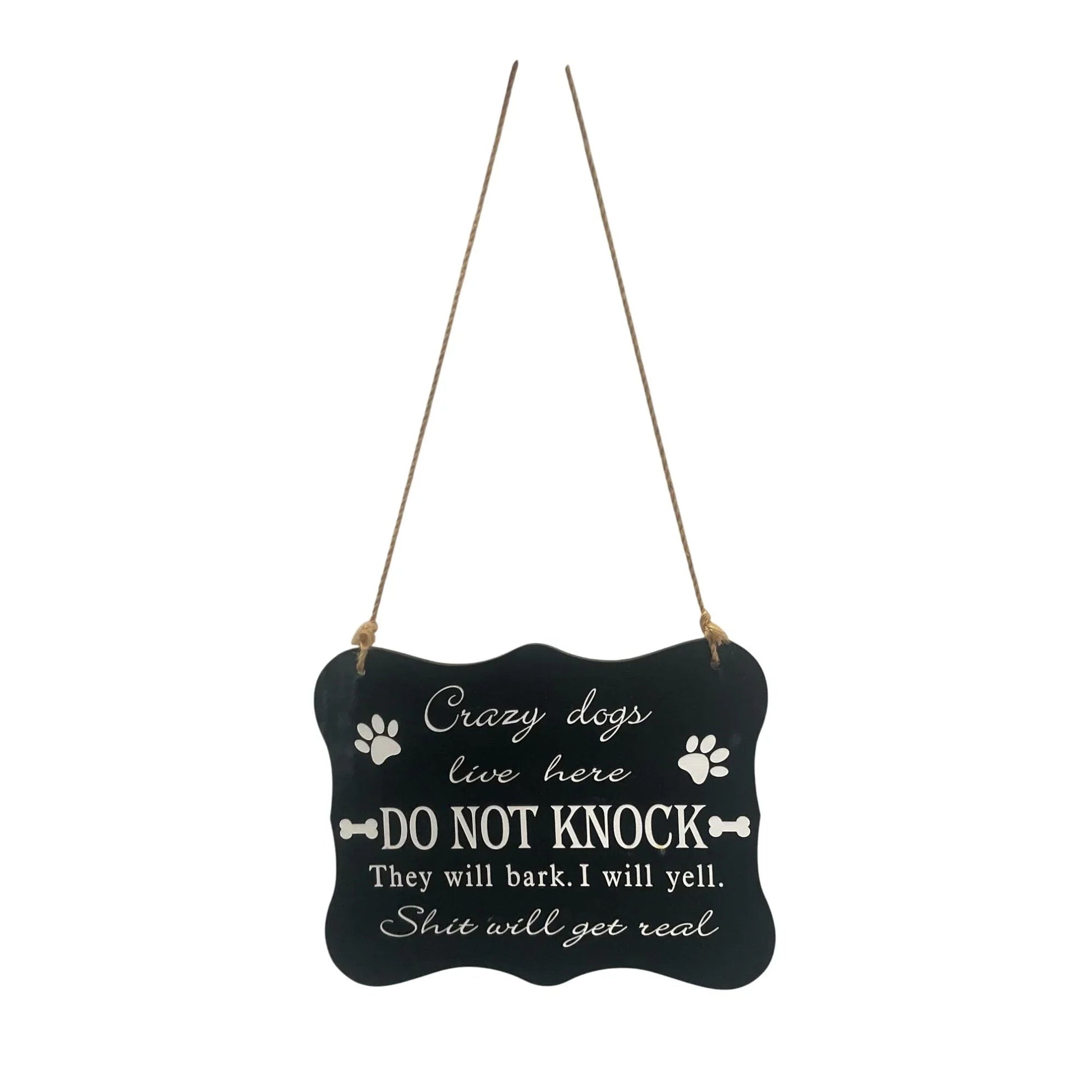 Black/White Funny Door Sign - Crazy dogs live here DO NOT KNOCK They will bark. I will yell. Sh*t will get real - A+ Stuff - Signage - A+ Stuff