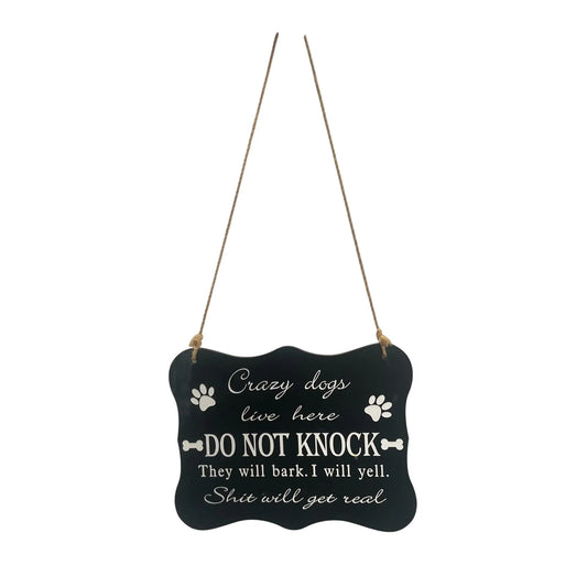 Black/White Funny Door Sign - Crazy dogs live here DO NOT KNOCK They will bark. I will yell. Sh*t will get real - A+ Stuff - Signage - A+ Stuff