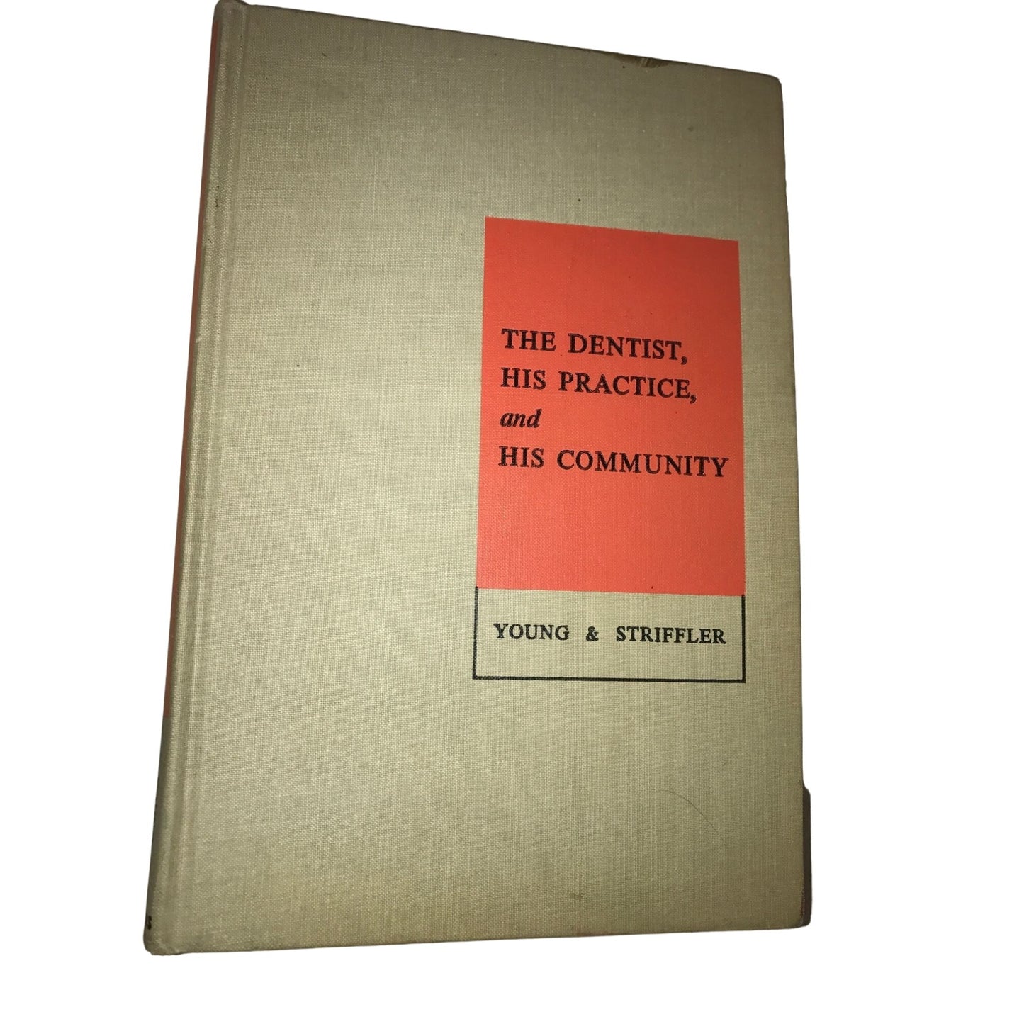 The Dentist, His Practice and His Community Book by Young & Striffler