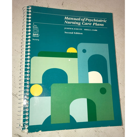 Manual of Psychiatric Nursing Care Plans 2nd Edition - Judith Schult and Shelia Dark