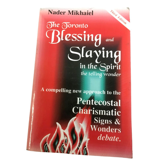 The Toronto Blessing and Slaying in the Spirit Paperback Book by Nader Mikhaiel