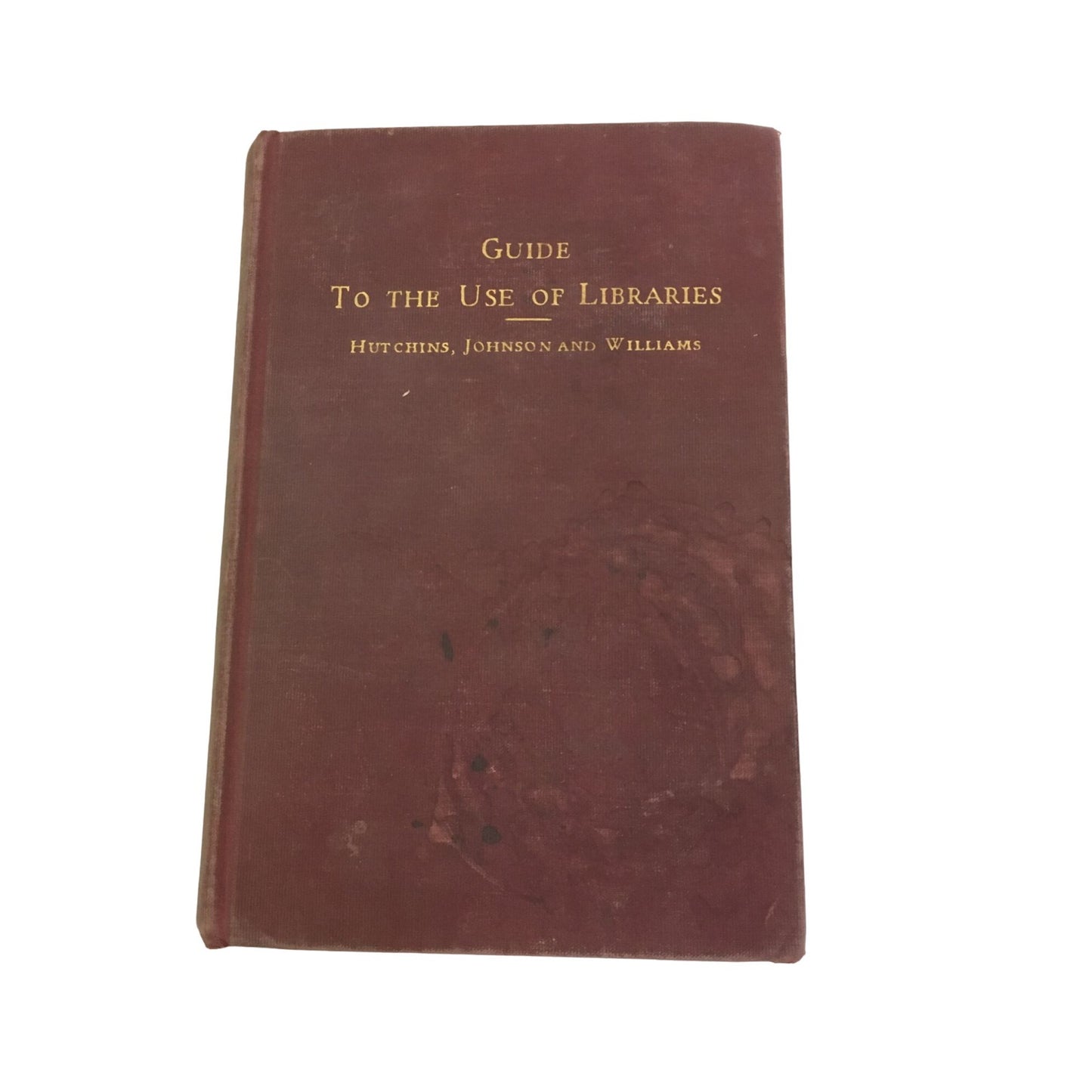 Guide to the Use of Libraries by Hutchins, Johnson, and Williams book