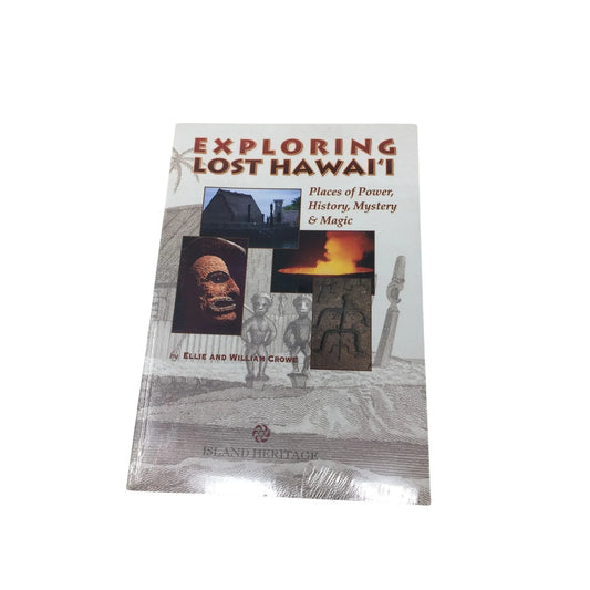 Exploring Lost Hawaiʻi: Places of Power, History, Mystery & Magic by Ellie/William Crowe - A+ Stuff - Books - A+ Stuff