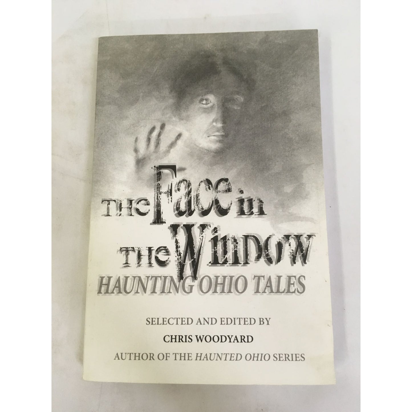 The Face in the Window: Haunting Ohio Tales Paperback book by Chris Woodyard