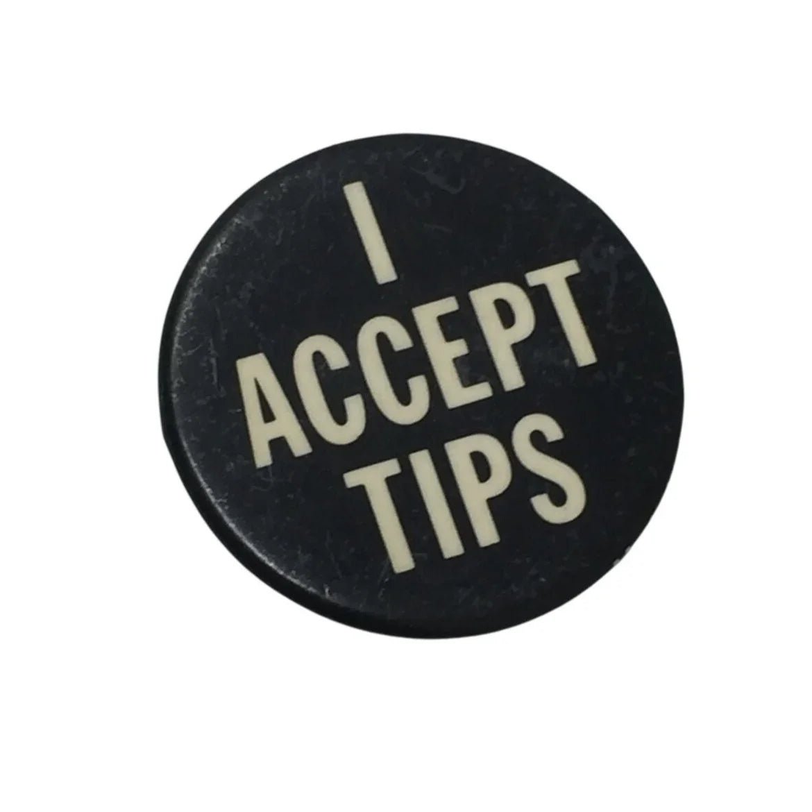 I ACCEPT TIPS BLACK AND WHITE PIN - A+ Stuff - pin - A+ Stuff
