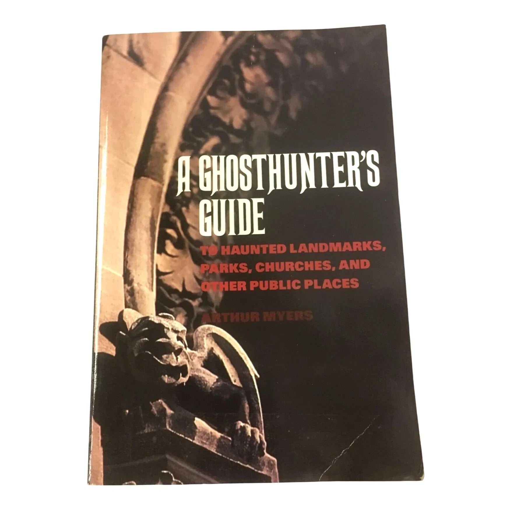 A Ghosthunter's Guide: To Haunted Landmarks, Parks, Churches, and Other Public Places - A+ Stuff