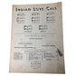 ''INDIAN LOVE CALL'' From the Musical Comedy ''Rose - Marie'' - A+ Stuff - Sheet Music - A+ Stuff