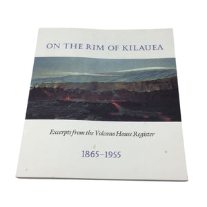 Paperback Edition of "On The Rim of Kilauea: Excerpts from the Volcano House Register, 1865-1955"