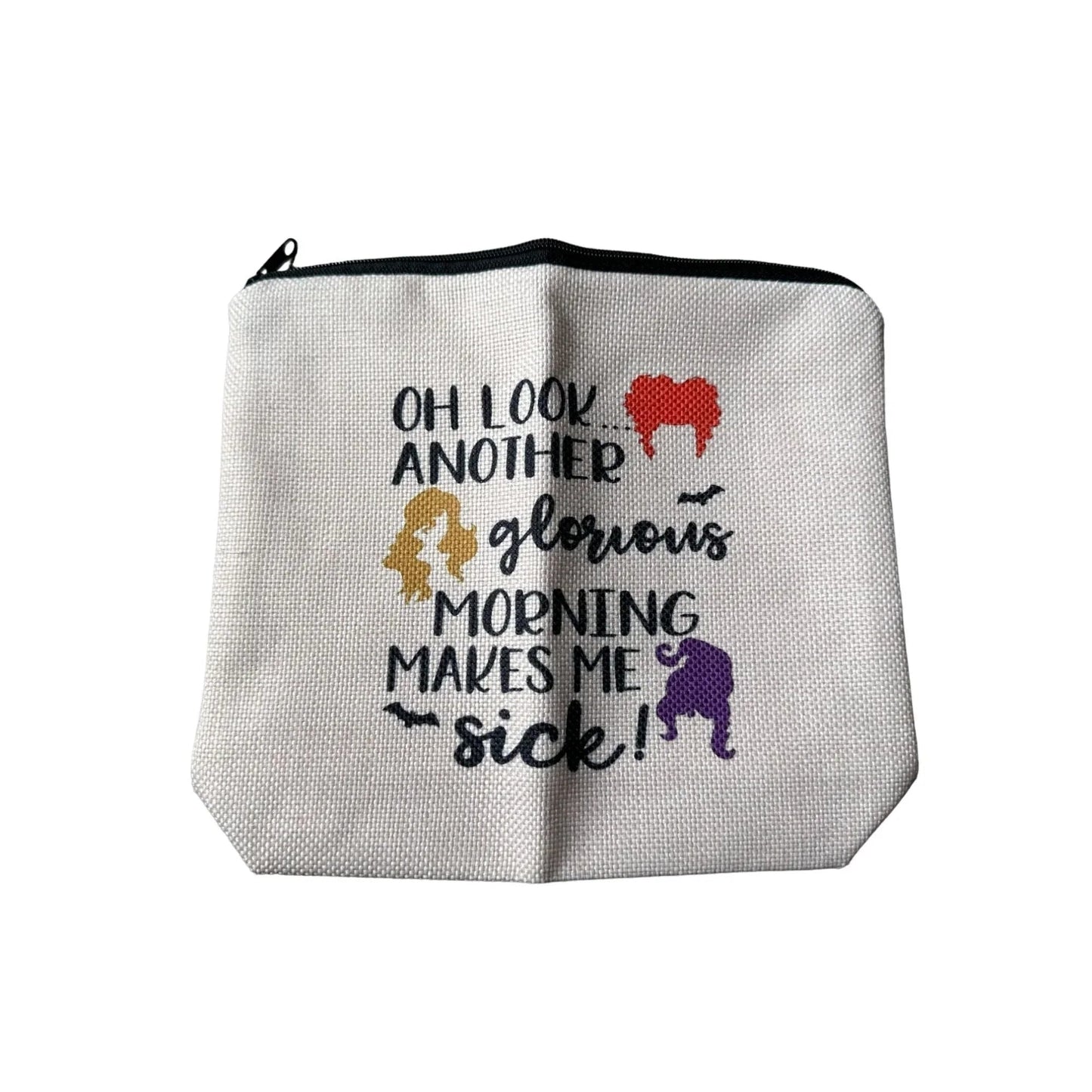 ''Oh Look... Another Glorious Morning Makes Me Sick!'' Zippered Makeup Bag - A+ Stuff
