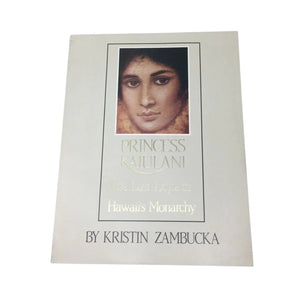 Princess Kaiulani: The Last Hope of Hawaii's Monarchy by Kristin Zambucka