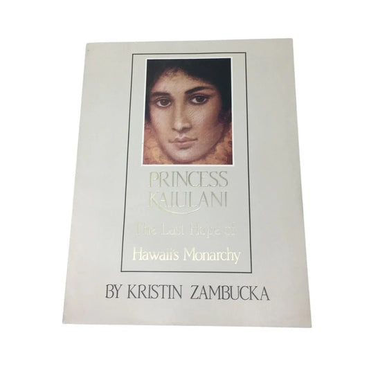 Princess Kaiulani: The Last Hope of Hawaii's Monarchy by Kristin Zambucka - A+ Stuff - books - A+ Stuff