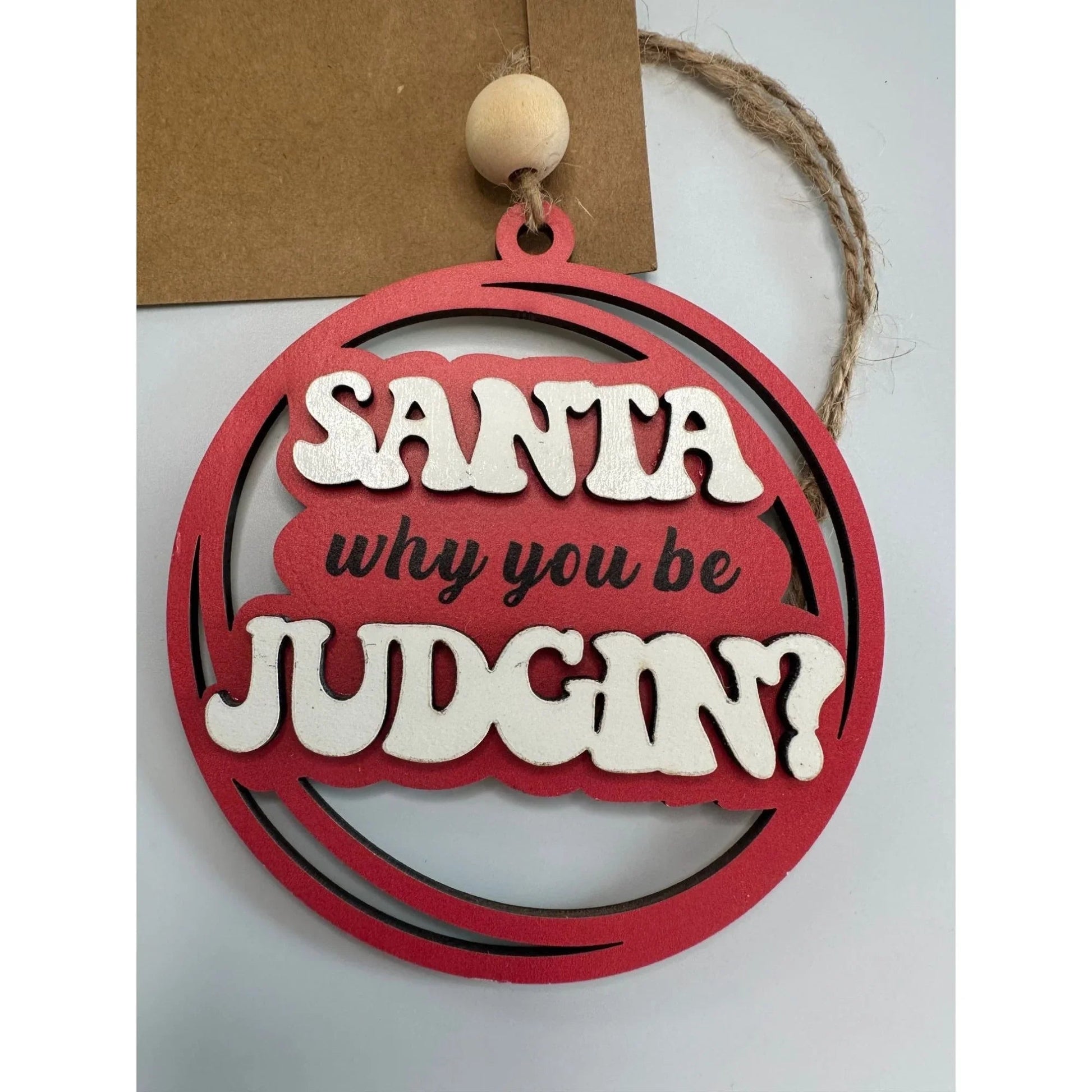 ''Santa Why You be judgin?'' Wooden Holiday Christmas Tree Ornament - A+ Stuff - Holiday Ornaments - A+ Stuff