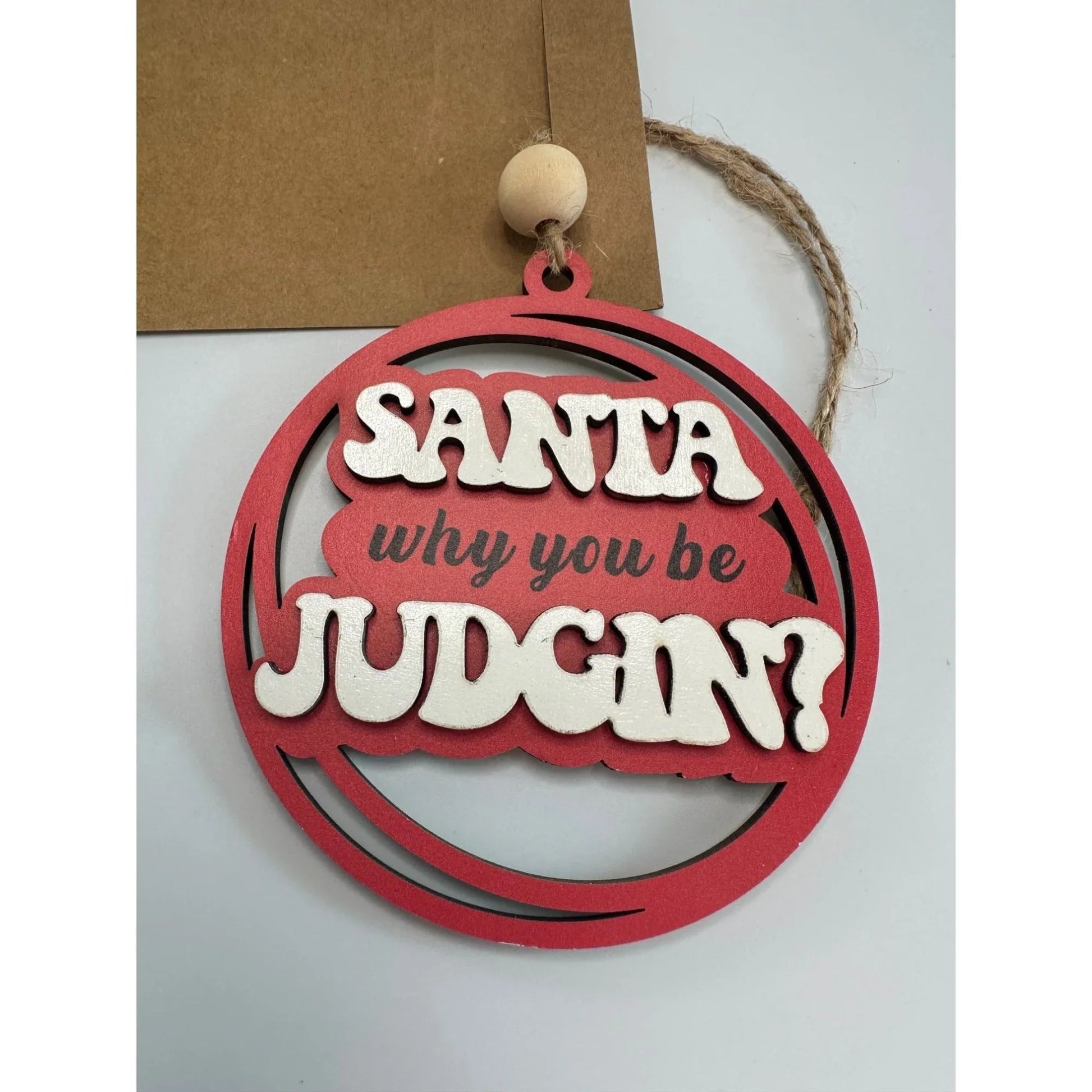 ''Santa Why You be judgin?'' Wooden Holiday Christmas Tree Ornament - A+ Stuff - Holiday Ornaments - A+ Stuff