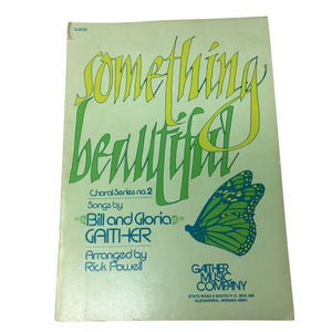 ''Something beautiful'' Choral Series #2 Songs by Bill & Gloria Gaither