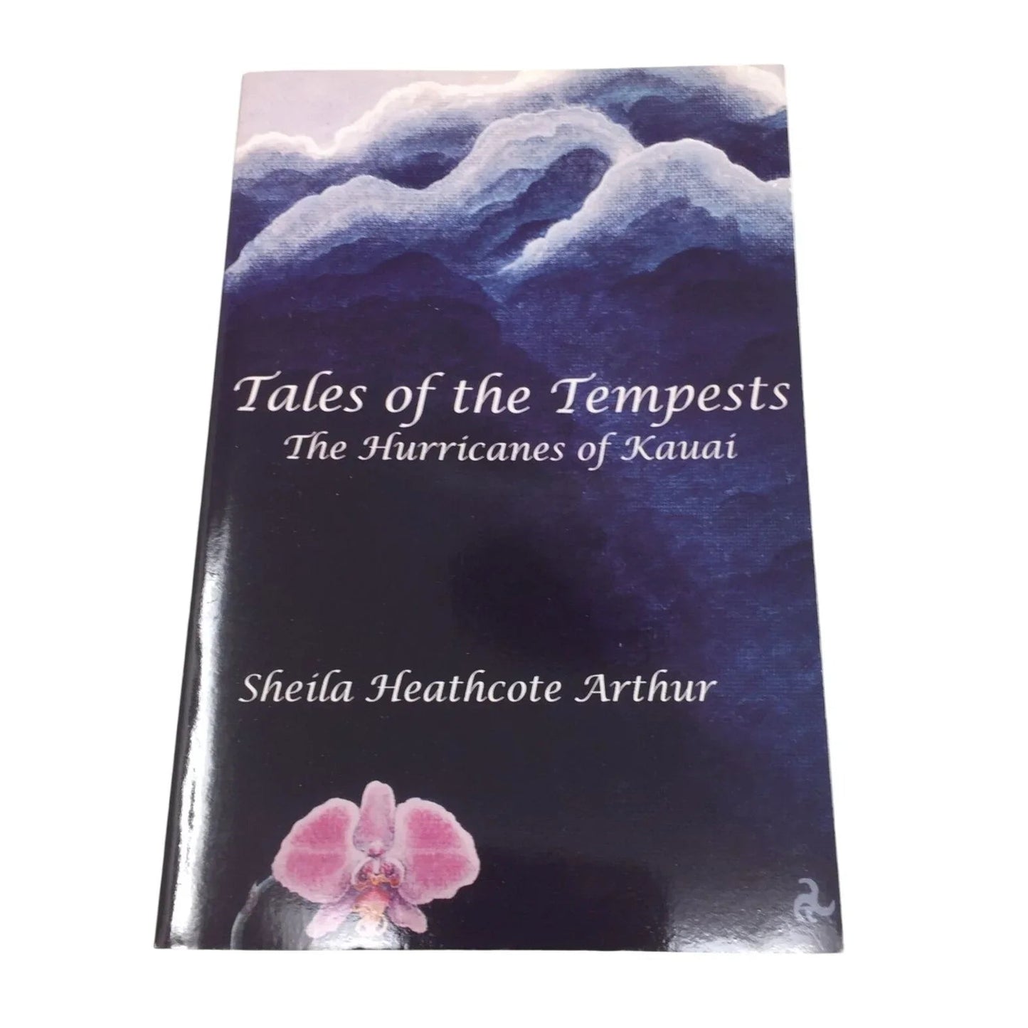 Tales of the Tempests: The Hurricanes of Kauai by Sheila Heathcote Arthur - A+ Stuff - Books - A+ Stuff