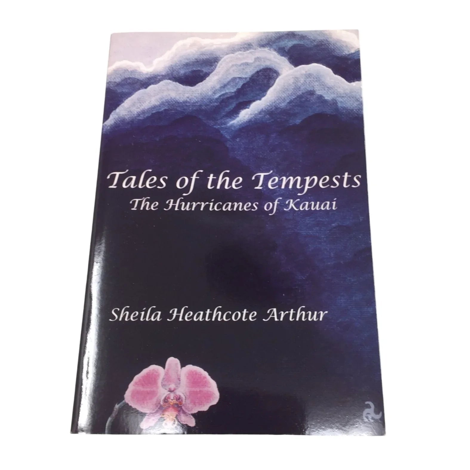 Tales of the Tempests: The Hurricanes of Kauai by Sheila Heathcote Arthur - A+ Stuff - Books - A+ Stuff