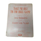 The Famous Baseball Song ''Take Me Out To The Ball Game'' - A+ Stuff - SHEET MUSIC - A+ Stuff