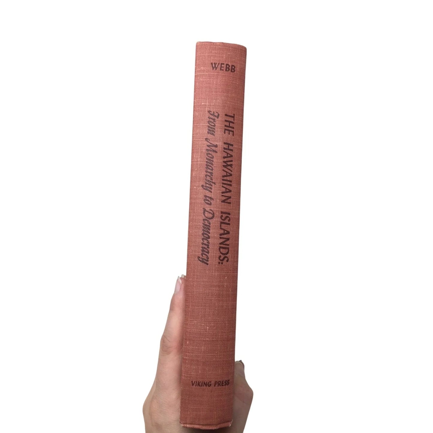 'The Hawaiian Islands: From Monarch to Democracy' By; Nancy & Jean Francis Webb - Webb - Antique Books - A+ Stuff