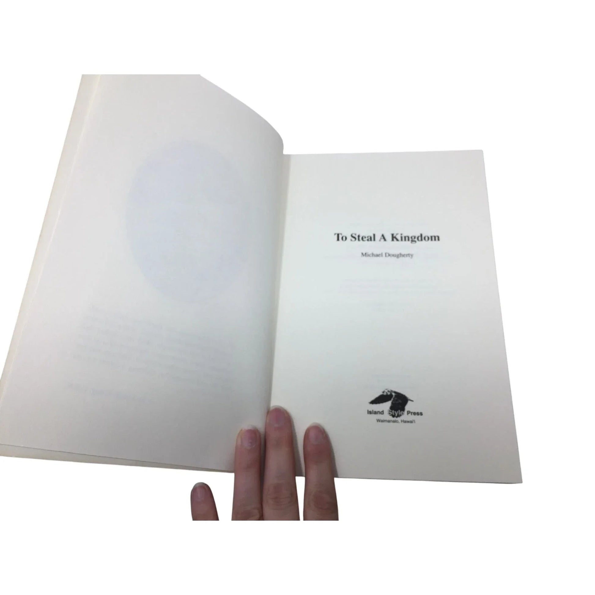 ''To Steal A Kingdom - Probing Hawaiian History'' by Michael Dougherty - A+ Stuff - Books - A+ Stuff
