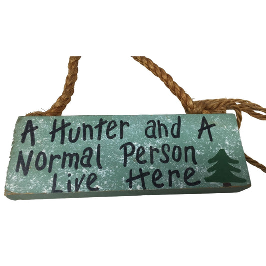 A Hunter and a Normal Person Live Here - Novelty Hunter Gift Cute Hunting Spouse Sign