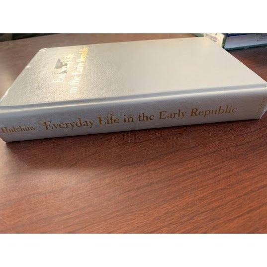 Everyday Life in the Early Republic - Reference book for writers - hardcover