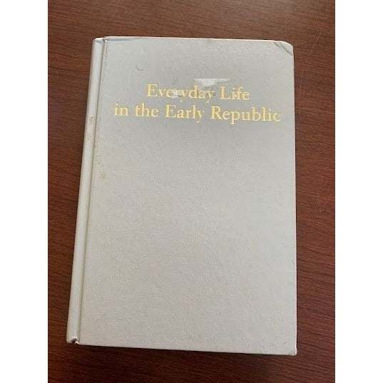 Everyday Life in the Early Republic - Reference book for writers - hardcover